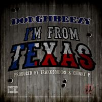Doughbeezy - I'm from Texas (Explicit)