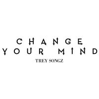 Trey Songz - Change Your Mind