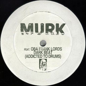 Murk - Dark Beat (Addicted To Drums) feat. Oba Frank Lords