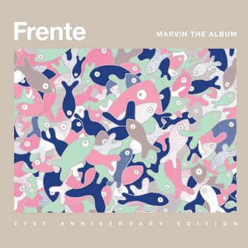 Frente! - Marvin The Album - 21st Anniversary Edition (Deluxe Edition)