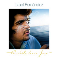 Israel Fernández - Con Hilo De Oro Fino