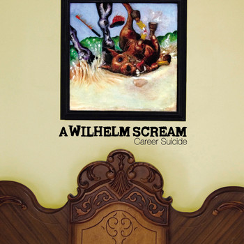 A Wilhelm Scream - Career Suicide (Explicit)