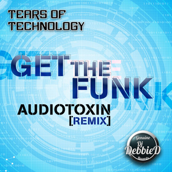 Tears of Technology - Get The Funk (Audio Toxin Remix)