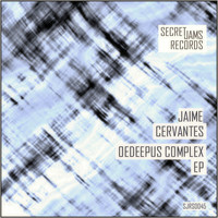 Jaime Cervantes - Oedeepus Complex EP