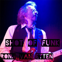 Ronn Van Etten - Shot of Funk