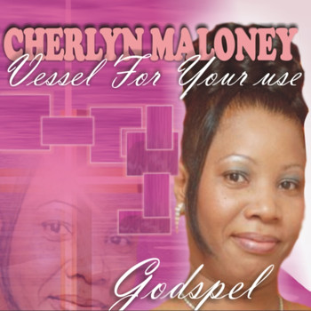 Cherlyn Maloney - Vessel For Your Use