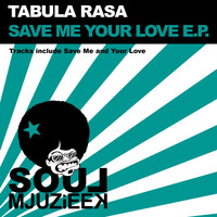 Tabula Rasa - Save Me Your Love E.P.