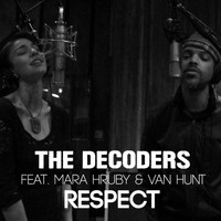 The Decoders - Respect (feat. Mara Hruby & Van Hunt)