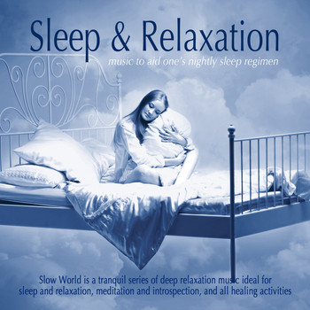 Slow World - Sleep & Relaxation: Music to Aid One's Sleep Regimen