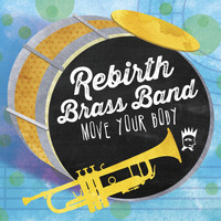 Rebirth Brass Band - Move Your Body