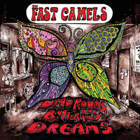 The Fast Camels - Deadrooms and Butterfly Dreams