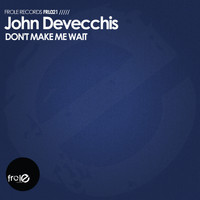 John Devecchis - Don't Make Me Wait