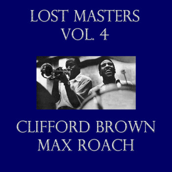 Clifford Brown and Max Roach - Lost Masters Vol. 4