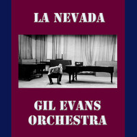 The Gil Evans Orchestra - La Nevada