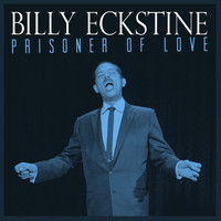 Billy Eckstine - Prisoner of Love