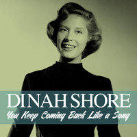 Dinah Shore - You Keep Coming Back Like a Song