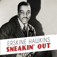 ERSKINE HAWKINS - Sneakin' Out