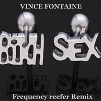 Vince Fontaine - Bitch Sex  (Frequency Reefer Remix)