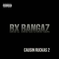 Bx Bangaz - Causin Ruckas 2 (Explicit)