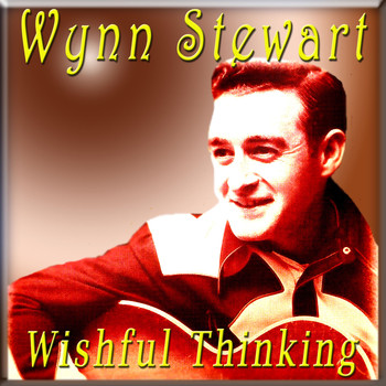 Wynn Stewart - Wishful Thinking