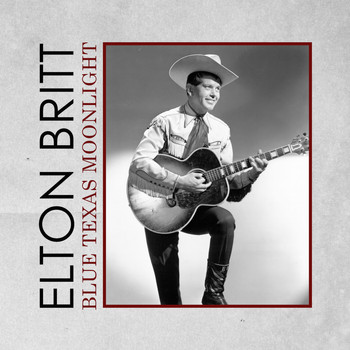 Elton Britt - Blue Texas Moonlight