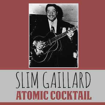 Slim Gaillard - Atomic Cocktail