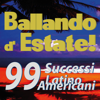Various Artists - Ballando d'estate!  99 successi Latinoamericani...