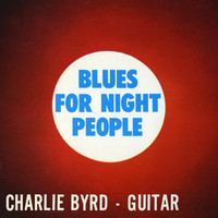 Charlie Byrd - Blues for Night People (Remastered)