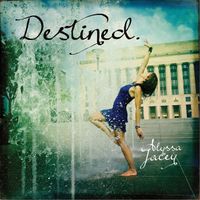 Alyssa Jacey - Destined.