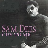 Sam Dees - Cry to Me