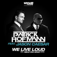 Patrick Hofmann feat. Jason Caesar - We Live Loud