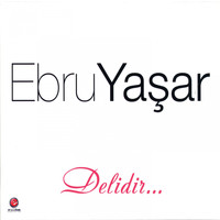 Ebru Yaşar - Delidir
