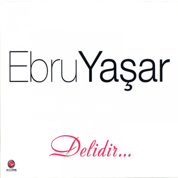 Ebru Yaşar - Delidir