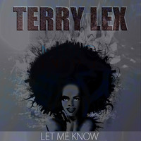 Terry Lex - Let Me Know