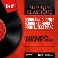 Jean-Pierre Rampal, Robert Veyron-Lacroix - Schumann, Chopin & Schubert: Œuvres pour flûte et piano