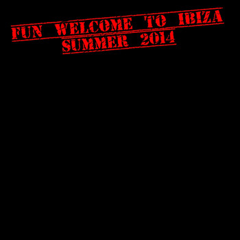 Various Artists - Fun Welcome to Ibiza: Summer 2014 (Top 50 Essential Dance Hits)