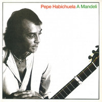 Pepe Habichuela - A Mandeli