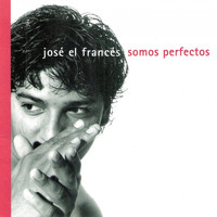 José El Francés - Somos Perfectos