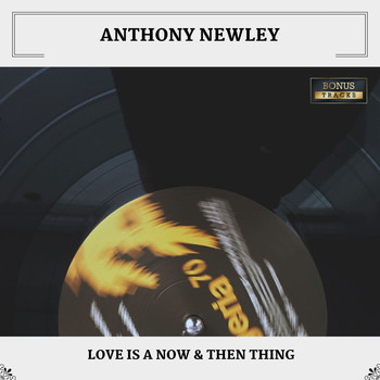 Anthony Newley - Love Is A Now & Then Thing (With Bonus Tracks)
