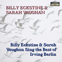 Billy Eckstine & Sarah Vaughan - Billy Eckstine & Sarah Vaughan Sing The Best Of Irving Berlin (With Bonus Tracks)