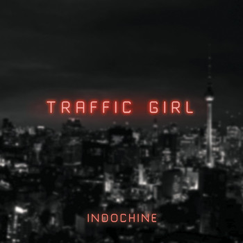 Indochine - Traffic Girl (The Pop Mix by Nicola Sirkis [Radio Edit])