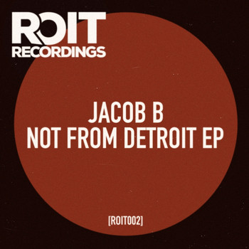 Jacob B - Not From Detroit EP