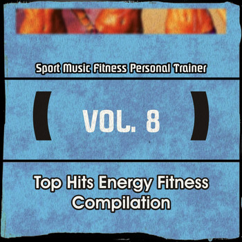 Various Artists - Top Hits Energy Fitness Compilation, Vol. 8 (Sport, Music Fitness, Personal Trainer)