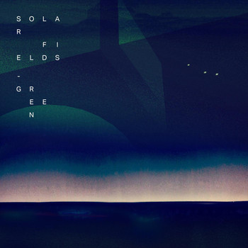 Solar Fields - GREEN (2014 Remaster)