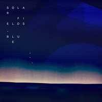 Solar Fields - BLUE (2014 Remaster)