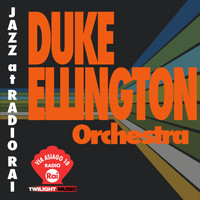 Duke Ellington Orchestra - Jazz At Radio Rai: Duke Ellington Orchestra Live (Via Asiago 10)