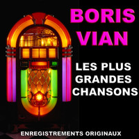 Boris Vian - Les plus belles chansons de Boris Vian (Les plus grandes chansons de boris vian)