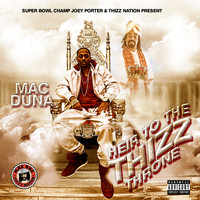 Mac Duna - Super Bowl Champ Joey Porter & Thizz Nation Present: Heir to the Thizz Throne (Explicit)