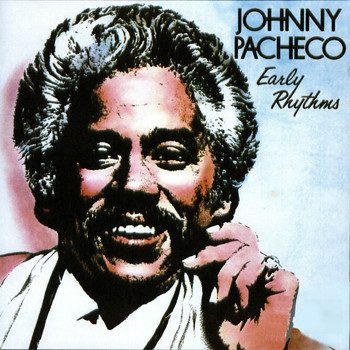 Johnny Pacheco - Early Rhythms
