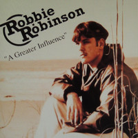 Robbie Robinson - "a Greater Influence"